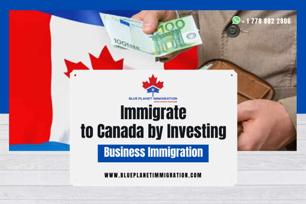 Immigrate to Canada by Investing : Business Immigration