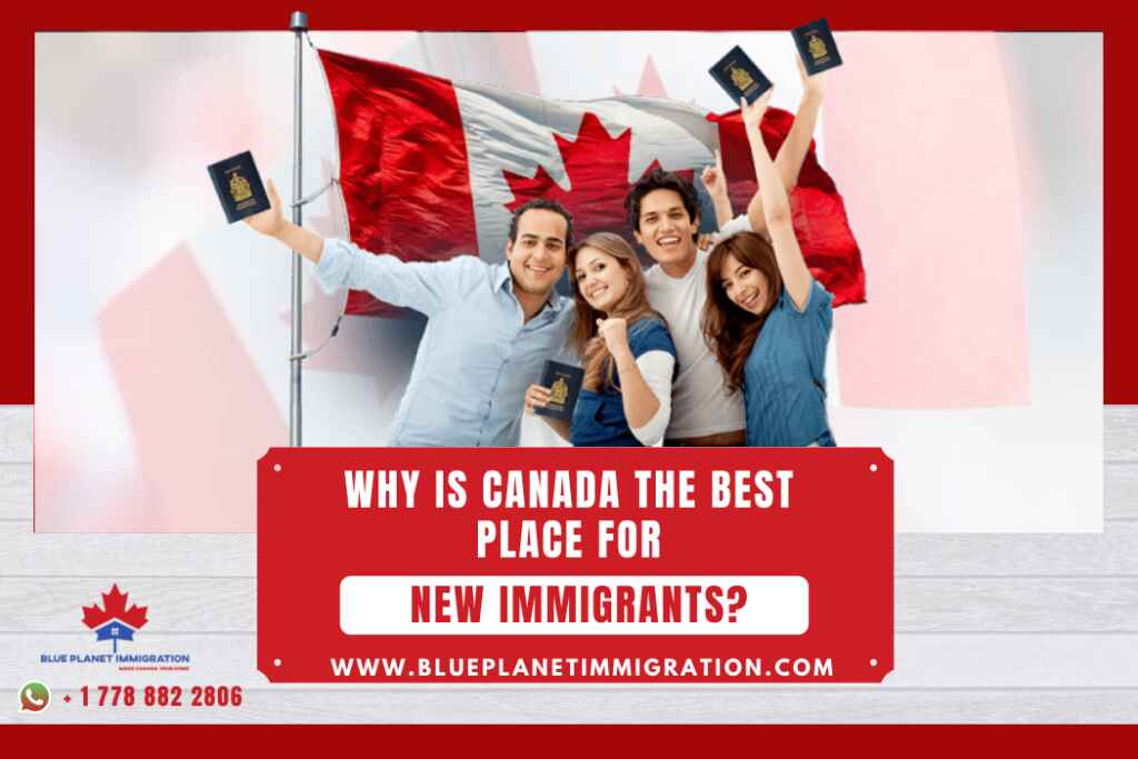 Why is Canada The Best Place For New Immigrants?